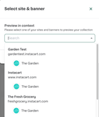 Shows a dropdown menu labeled Select site & banner with a search bar and three selectable options: Garden Test, Instacart, and The Fresh Grocery, each showing the subdomain and an icon for The Garden.