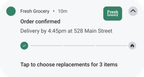 Shows an Android notification displaying Order confirmed with a delivery time of 4:45pm at 528 Main Street, a progress bar showing the order confirmed stage, a Fresh Grocery retailer logo, and an action button labeled Tap to choose replacements for 3 items.