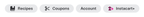 Shows a quick link carousel with four pills containing links. The pills are labeled as 'Recipes', 'Coupons', 'Account', and 'Instacart+'. The 'Recipes' pill contains a book icon to the left of the text. The 'Coupons' pill contains a scissors icon to the left of the text. The 'Instacart+' pill contains the Instacart+ logo to the left of the text.