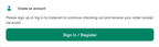 Shows a screen prompting users to create an account. It says, Please sign up or log in to Instacart to continue checking out and receive your order receipt via email. A large green Sign In / Register button is also shown.