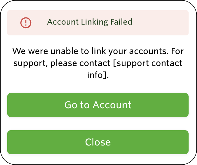 Shows an error message indicating account linking failed, with guidance to contact support for help. Includes green buttons labeled &quot;Go to Account&quot; and &quot;Close.&quot;