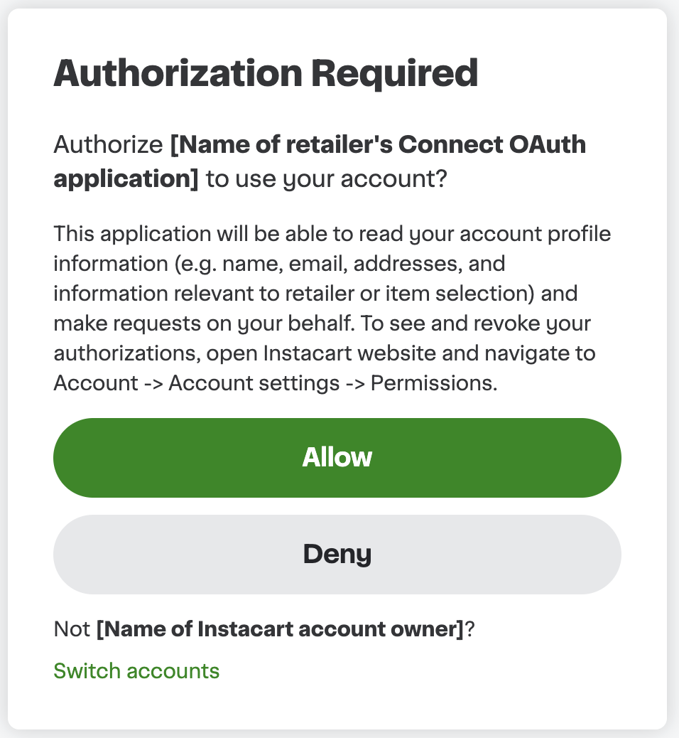 Shows authorization screen asking a user to allow or deny a retailer&#39;s app access to an Instacart account, with options to switch accounts. Includes green &quot;Allow&quot; and gray &quot;Deny&quot; buttons.