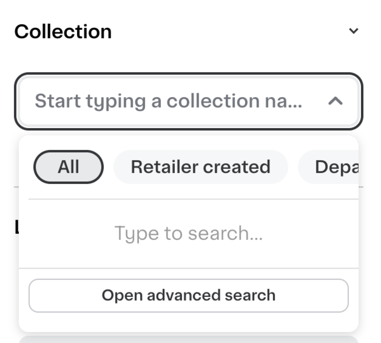 Shows a collection search interface with a text box labeled &quot;Collection&quot; featuring the prompt &quot;Start typing a collection name.&quot; Below are buttons for &quot;All,&quot; &quot;Retailer created,&quot; and &quot;Department,&quot; plus a &quot;Type to search...&quot; field and an &quot;Open advanced search&quot; button.