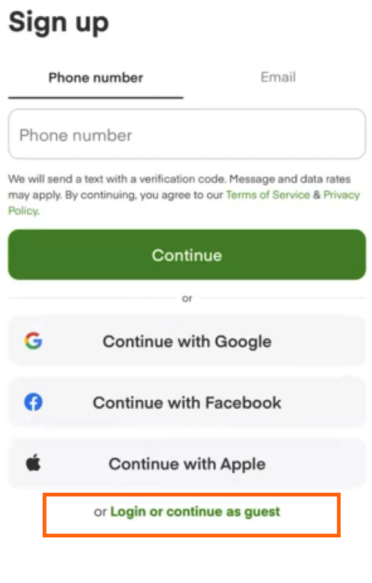 Shows a &quot;Sign up&quot; screen with options to input a phone number or select the &quot;Email&quot; tab, click a green &quot;Continue&quot; button after agreeing to the &quot;Terms of Service&quot; and &quot;Privacy Policy&quot;, sign up via social platforms (Google, Facebook, or Apple), and &quot;Login or continue as guest&quot; (in green text, highlighted in an orange box).