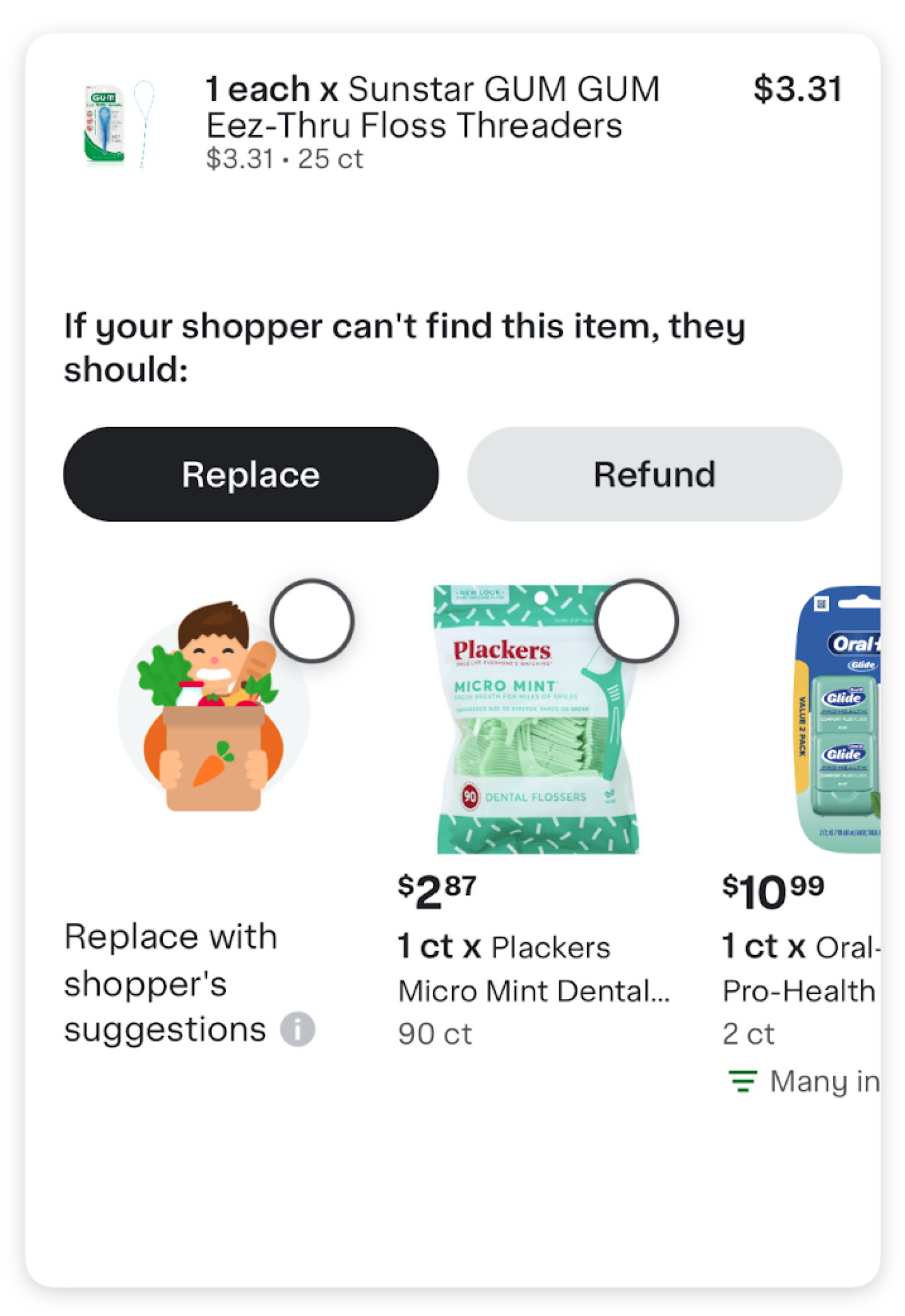 Shows the replacements experience for floss threaders. The &quot;Replace&quot; option is preselected. Customers can choose to replace the item with the shopper&#39;s suggestion, select a replacement item, or request a refund inline.