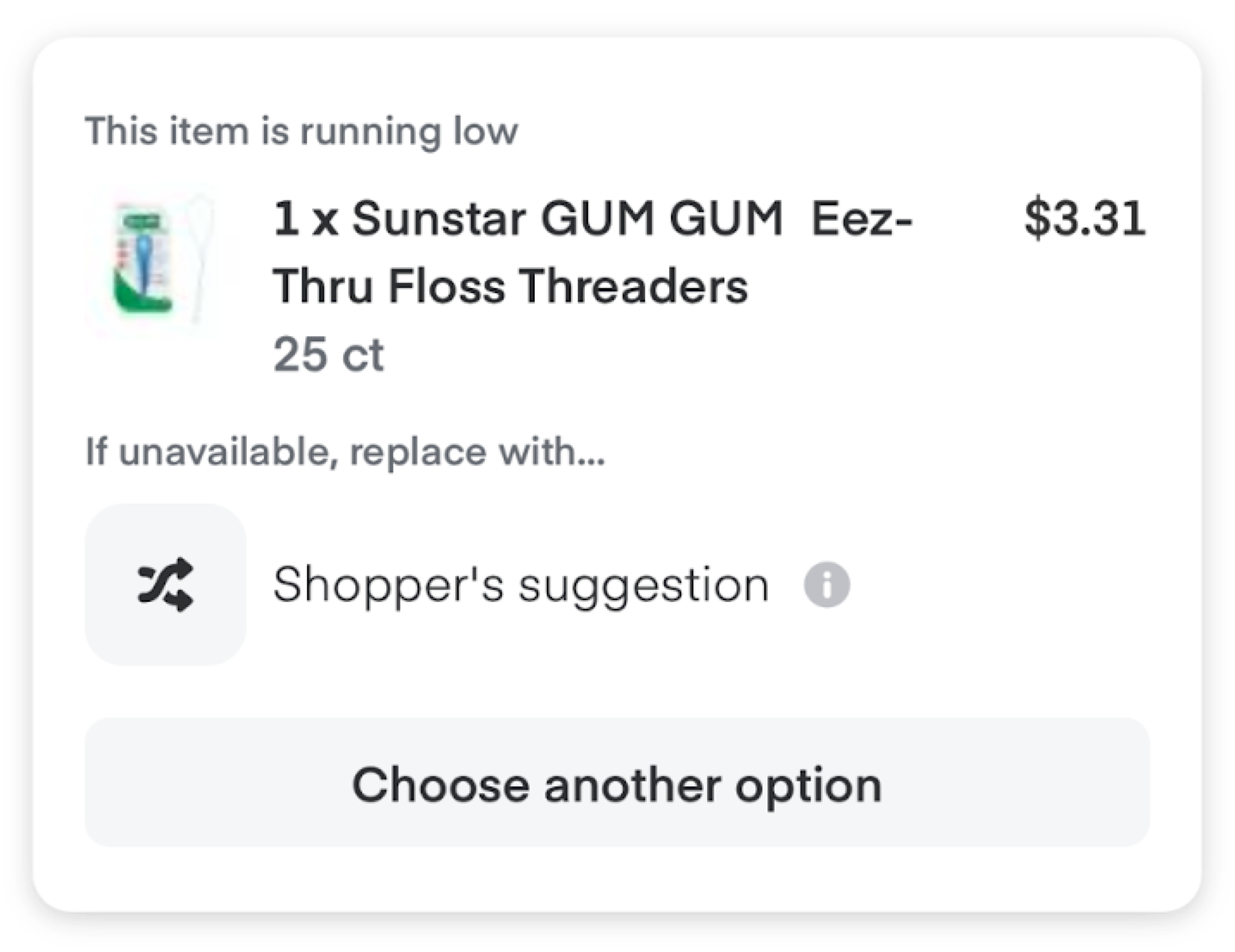 Shows the replacements experience for floss threaders. The &quot;replace with the shopper&#39;s suggestion&quot; is preselected. The &quot;Choose another option&quot; button appears so that customers can select a replacement item or request a refund.