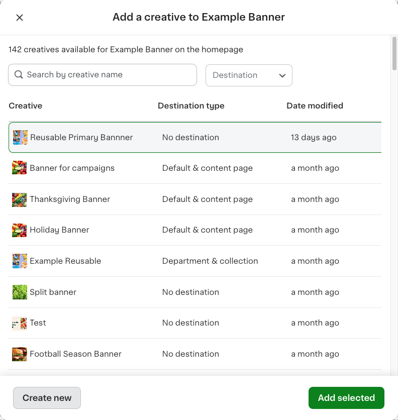 Shows a modal titled &quot;Add a creative to Example Banner&quot; with options for Creative, Destination type, and Date modified. Includes a search bar and buttons for &quot;Create new&quot; and &quot;Add selected&quot;.