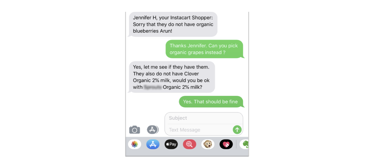 The image shows an SMS message conversation between the shopper, Jennifer, and the customer, Arun. Jennifer tells Arun that there are no organic blueberries, and she asks if he wants a refund. Arun asks for replacement of organic grapes and Jennifer says she&#39;ll see if the store has them. Jennifer then says that the requested brand of organic milk is not available and suggests a replacement. Arun approves the replacement.