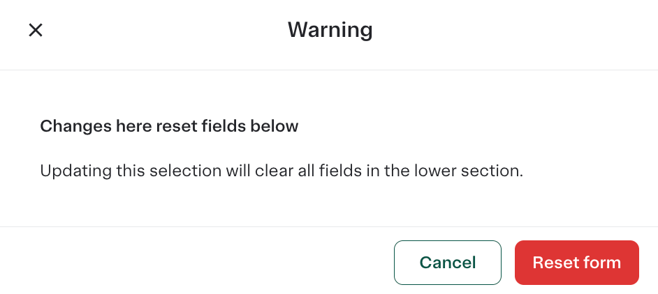 Shows a warning dialog indicating that the changes made will reset the fields below. The changes will clear all fields in the lower pane.